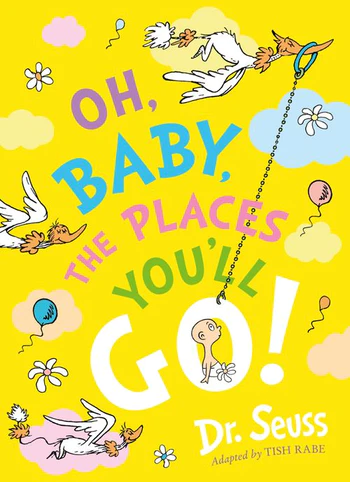 Dr. Seuss — OH, BABY, THE PLACES YOU'LL GO!